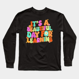 Its A Beautiful Day For Learning Teacher Students Kids Long Sleeve T-Shirt